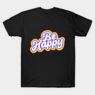 be happy T-Shirt